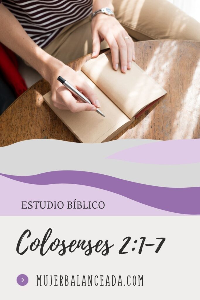 Colosenses 2:1-7
Estudio Bíblico: Firmemente Arraigados y edificados